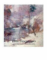John Twachtman: Connecticut Landscapes Deborah Chotner, Lisa N. Peters and Kathleen A. Pyne