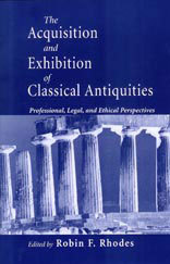 The Acquisition and Exhibition of Classical Antiquities: Professional, Legal, and Ethical Perspectives