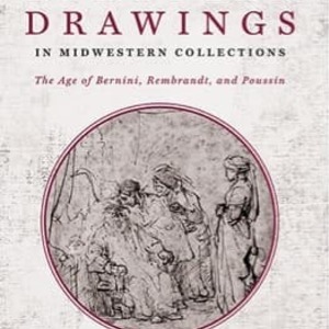 Seventeenth Century European Drawings In Midwestern Collections